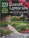 225 Do-It Yourself Designs: Garden, Landscape and Project Plans