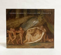 George Romney&#039;s Titania and Her Attendants by Kidson, Alex; Libson, Lowell - 2011