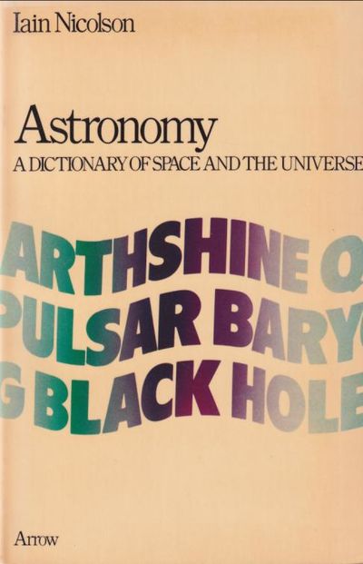 Astronomy. A dictionary of space and the universe.