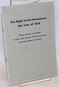 image of The Right to the Homeland, the Law of God Three sermons preached to men and women whose homeland has been taken away from them