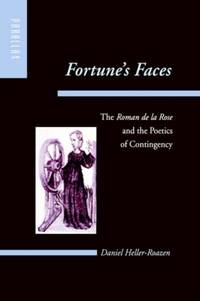 Fortune's Faces: The Roman de La Rose and the Poetics of Contingency