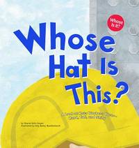 Whose Hat Is This? : A Look at Hats Workers Wear - Hard, Tall, and Shiny