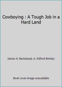 Cowboying : A Tough Job in a Hard Land