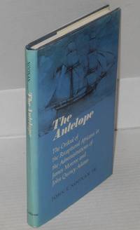 The Antelope; the ordeal of the recaptured Africans in the administrations of James Monroe and John Quincy Adams by Noonan, John T., Jr - 1977