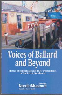 VOICES OF BALLARD AND BEYOND Stories of Immigrants and Their Descendants  on the Pacific Northwest