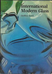 International Modern Glass by Geoffrey Beard - Hardcover - 1977 - from Bytown Bookery (SKU: 21952)