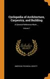 Cyclopedia of Architecture, Carpentry, and Building: A General Reference Work ...; Volume 7