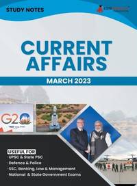Study Notes for Current Affairs March 2023 - Useful for UPSC, State PSC, Defence, Police, SSC, Banking, Management, Law and State Government Exams Topic-wise Notes