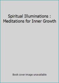 Spiritual Illuminations : Meditations for Inner Growth