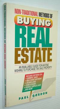 Non-Traditional Methods of Buying Real Estate - An Invaluable Guide For Anyone Wishing to...