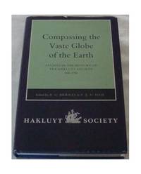 Compassing the Vaste Globe of the Earth: Studies in the History of the Hakluyt Society,...