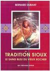 La tradition Sioux. Le sang bleu du vieux rocher.