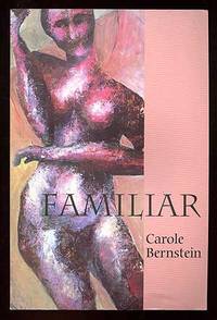 Familiar by Carol BERNSTEIN - Paperback - First Edition - 1997 - from Between the Covers- Rare Books, Inc. ABAA (SKU: 89459)