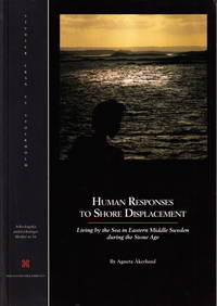 Human Responses to Shore Displacement. Living by the Sea in Eastern Middle Sweden during the...