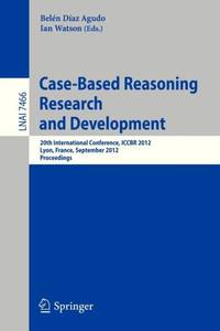 Case-Based Reasoning Research and Development : 20th International Conference, ICCBR 2012, Lyon,...