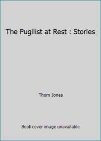 The Pugilist at Rest: Stories