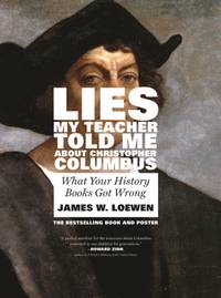 Lies My Teacher Told Me About Christopher Columbus : What Your History Books Got Wrong