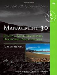 Management 3.0: Leading Agile Developers, Developing Agile Leaders: Leading Agile Developers,...