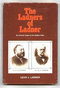The Ladners of Ladner; By Covered Wagon to the Welfare State by Leon J Ladner - Hardcover - Signed - 1972 - from Dave Shoots, Bookseller (SKU: 000164)