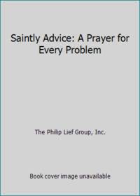 Saintly Advice: A Prayer for Every Problem