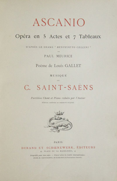 Ascanio Opéra en 5 Actes et 7 Tableaux D'Après Le Drame "Benvenuto Cellini" de Paul Meurice Poème de Louis Gallet... Partition Chant et Piano réduite par l'Auteur (Édition conforme au manuscrit original). [Piano-vocal score]