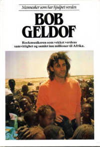 Bob Geldof. Mennesker som har hjulpet verden