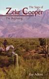 The Saga of Zeke Cooper: The Beginning by Raymond Adkins - 2005-10-04