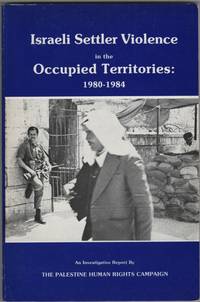 Israeli Settler Violence in the Occupied Territories,  1980-1984