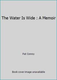 The Water Is Wide : A Memoir