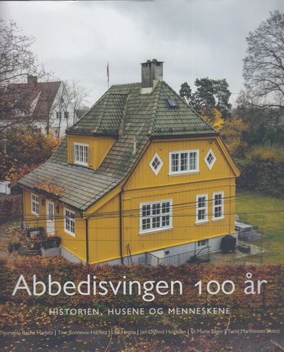 Abbedisvingen 100 år. Historien, husene og…