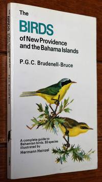 The Birds Of New Providence And The Bahama Islands by P G C Brudenell-Bruce - 1984