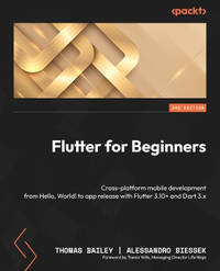 Flutter for Beginners: Cross-platform mobile development from Hello, World! to app release with...