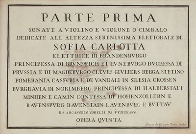 Sonate a violino e violone o cimbalo dedicate all Altezza serenissima Elettorale di Sofia Carlotta Elettrice di Brandenburgo ... Parte Prima [Parte Seconda Preludii Allemande Correnti Gighe Sarabande Gavotte e Follia]. Opera Quinta