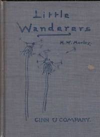 Little Wanderers by Margaret Warner Morley - 1st Edition - 1899 - from ArchersBooks.com (SKU: 2920)