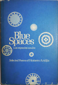 Blue Spaces Los Espacios Azules (Inscribed by Aridjis) de Aridjis, Homero (Edited and with an Introduction by Kenneth Rexroth) - 1974