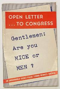 Open Letter To Congress: Gentlemen: Are You Mice or Men? An Underworld Secret-Police Terror Menaces America by Kamp, Joseph P - 1948