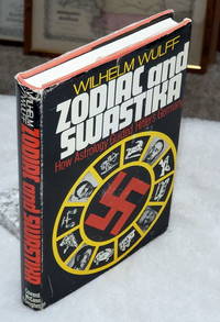 Zodiac and Swastika:  How Astrology Guided Hitler&#039;s German by Wulff, Wilhelm - 1973