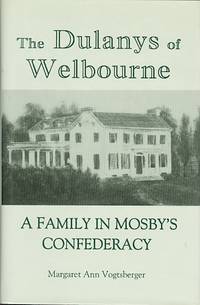 cover of THE DULANYS OF WELBOURNE: A FAMILY IN MOSBY'S CONFEDERACY.