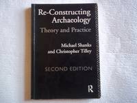 Re-constructing Archaeology: Theory and Practice (New Studies in Archaeology)