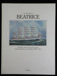 BEATRICE. VÄRLDENS SISTA STORA JÄRNSEGLARE EX ROUTENBURN, EX SVITHIOD. 1881-1932.