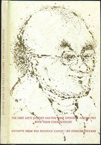 Excerpts from the Pickwick Papers: The First Days Journey and the First Evening's Adventures With Their Consequences