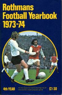 Rothmans Football Yearbook 1973-74, 4th Year by Graeme Wright & Peter Dunk (editors) - 1973