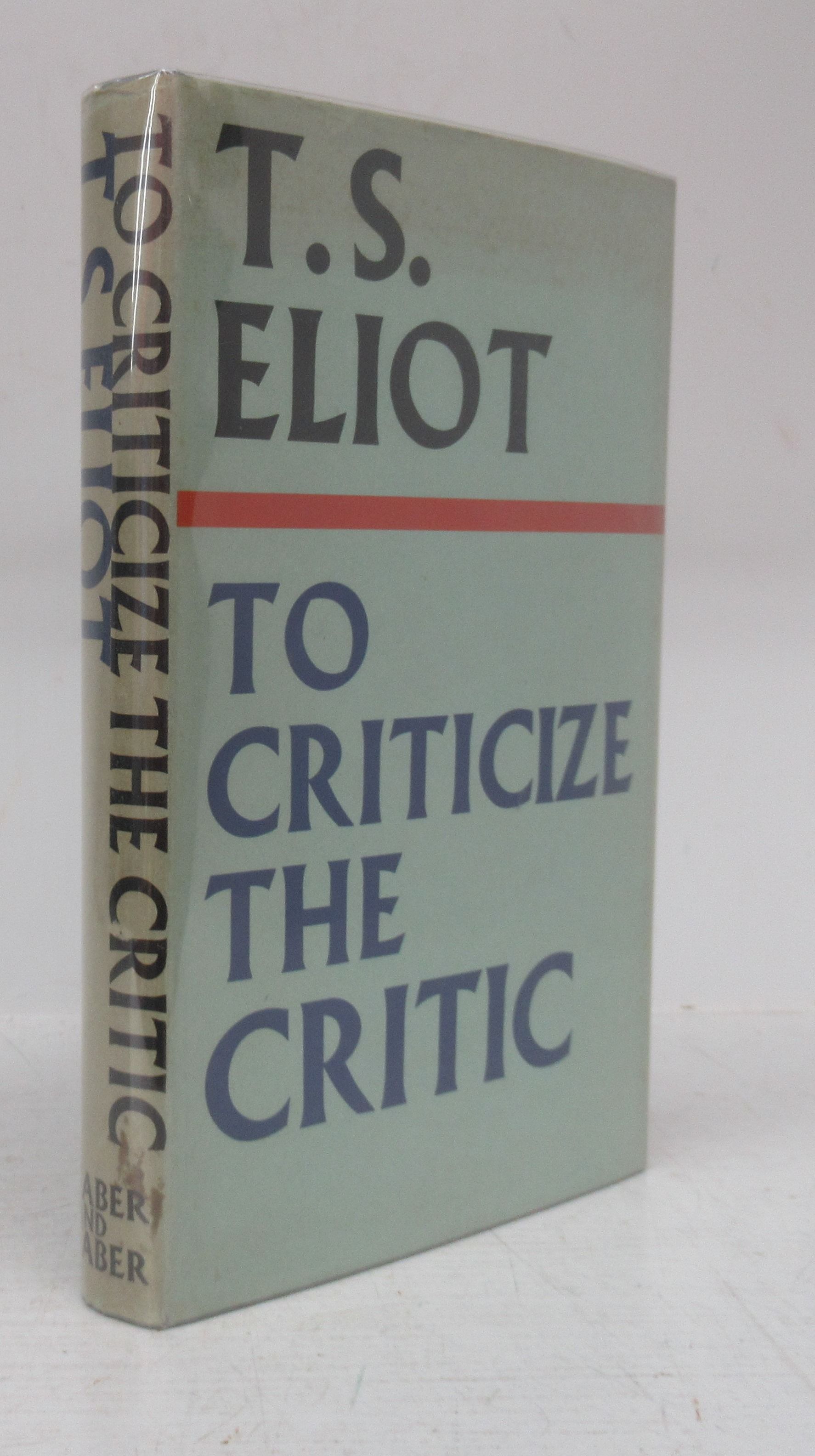 To Criticize The Critic and other writings by ELIOT, T. S | Hardcover ...