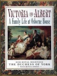 Victoria and Albert: A Family Life at Osbourne House