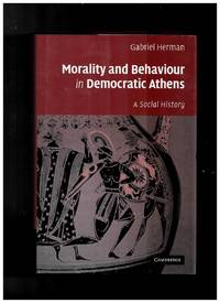 Morality and Behaviour in Democratic Athens - a Social History