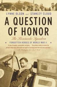 A Question of Honor : The Kosciuszko Squadron: Forgotten Heroes of World War II