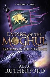 Empire of the Moghul: Traitors in the Shadows de Rutherford, Alex