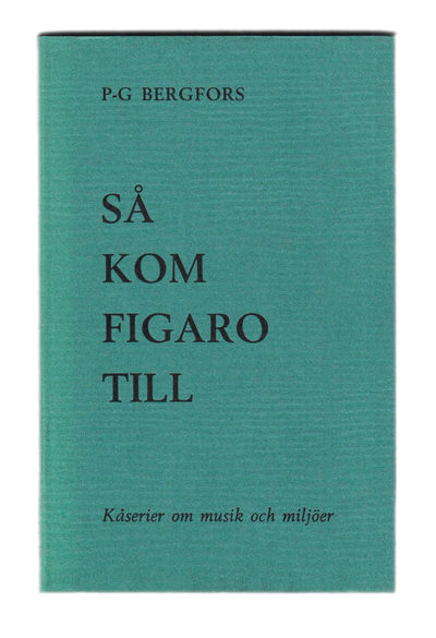 Så kom Figaro till. Kåserier om musik och miljöer.