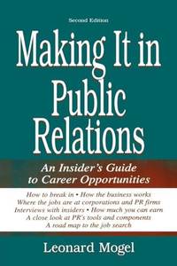 Making It in Public Relations: An Insider's Guide To Career Opportunities