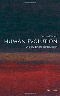 Human Evolution: A Very Short Introduction by Bernard Wood - Paperback - 2006-01-12 - from Spellbound (SKU: OX17-PB39-LN-0192803603)